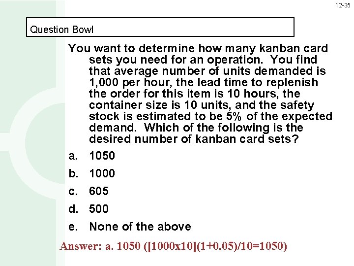 12 -35 Question Bowl You want to determine how many kanban card sets you