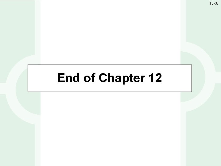 12 -37 End of Chapter 12 1 -37 