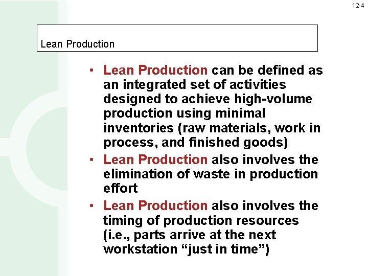 12 -4 Lean Production • Lean Production can be defined as an integrated set