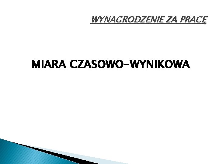 WYNAGRODZENIE ZA PRACĘ MIARA CZASOWO-WYNIKOWA 