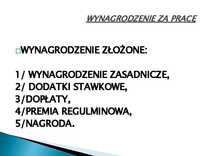 WYNAGRODZENIE ZA PRACĘ �WYNAGRODZENIE ZŁOŻONE: 1/ WYNAGRODZENIE ZASADNICZE, 2/ DODATKI STAWKOWE, 3/DOPŁATY, 4/PREMIA REGULMINOWA,