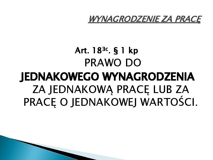 WYNAGRODZENIE ZA PRACĘ Art. 183 c. § 1 kp PRAWO DO JEDNAKOWEGO WYNAGRODZENIA ZA