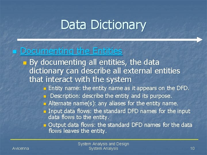 Data Dictionary n Documenting the Entities n By documenting all entities, the data dictionary