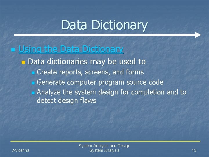 Data Dictionary n Using the Data Dictionary n Data dictionaries may be used to