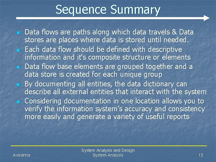 Sequence Summary n n n Data flows are paths along which data travels &