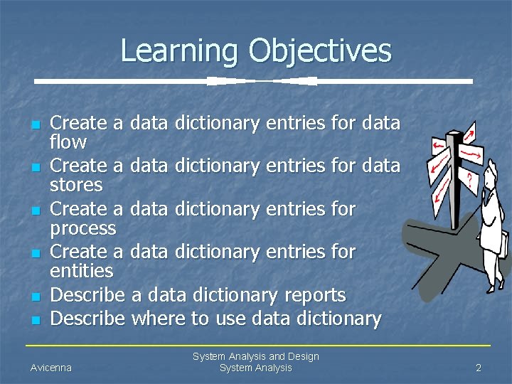 Learning Objectives n n n Create a data dictionary entries for data flow Create