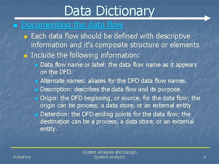 Data Dictionary n Documenting the data flow n n Each data flow should be