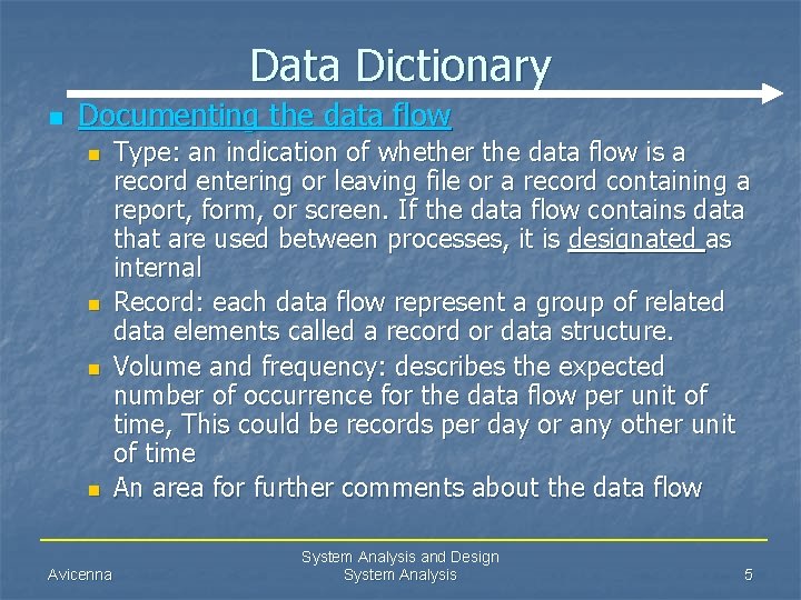 Data Dictionary n Documenting the data flow n n Avicenna Type: an indication of