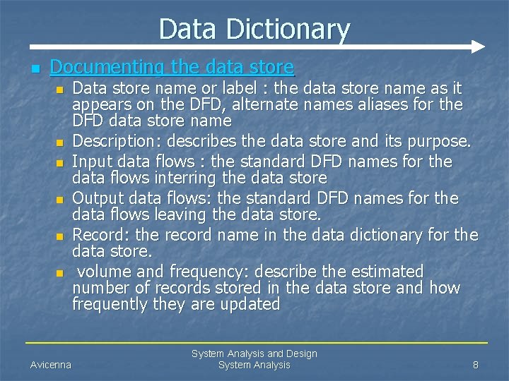 Data Dictionary n Documenting the data store n n n Avicenna Data store name