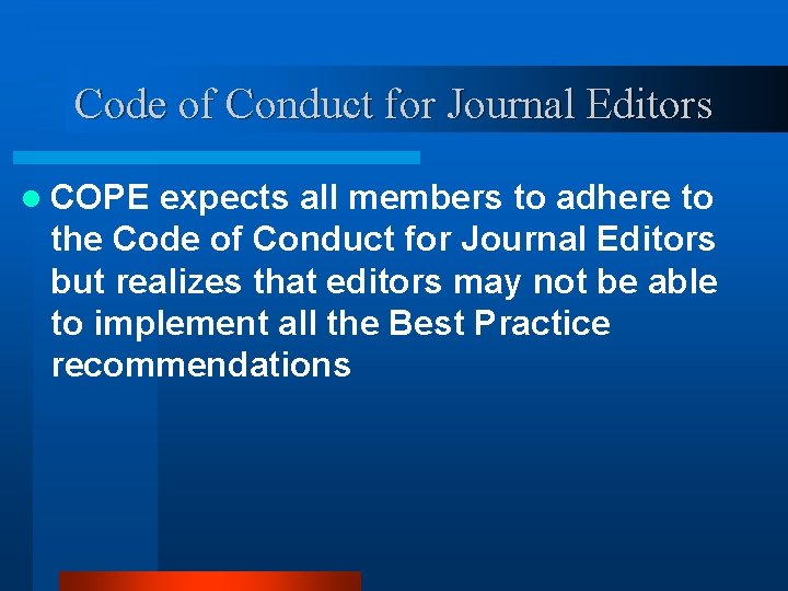Code of Conduct for Journal Editors l COPE expects all members to adhere to