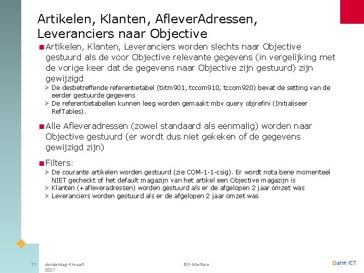 Artikelen, Klanten, Aflever. Adressen, Leveranciers naar Objective <Artikelen, Klanten, Leveranciers worden slechts naar Objective