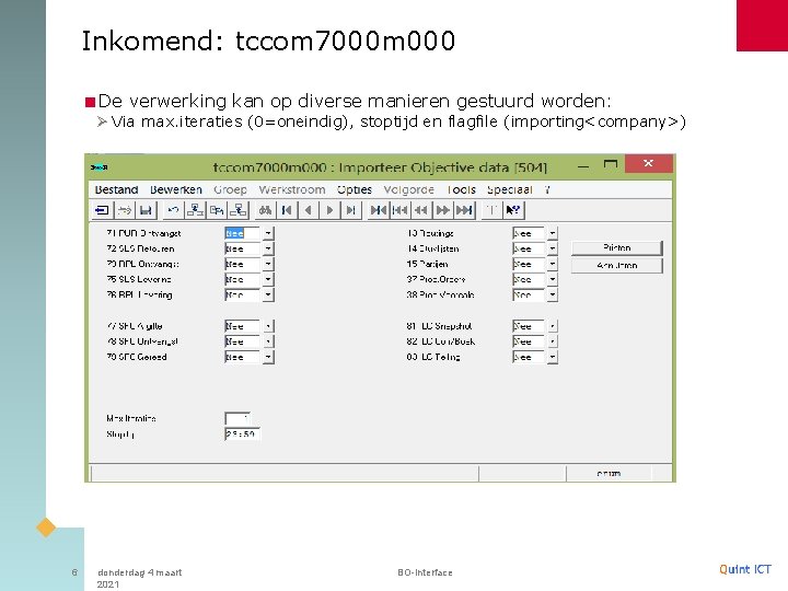 Inkomend: tccom 7000 m 000 <De verwerking kan op diverse manieren gestuurd worden: Ø