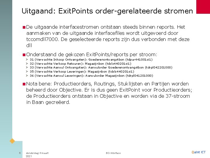 Uitgaand: Exit. Points order-gerelateerde stromen <De uitgaande interfacestromen ontstaan steeds binnen reports. Het aanmaken