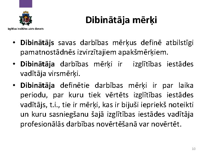 Dibinātāja mērķi • Dibinātājs savas darbības mērķus definē atbilstīgi pamatnostādnēs izvirzītajiem apakšmērķiem. • Dibinātāja