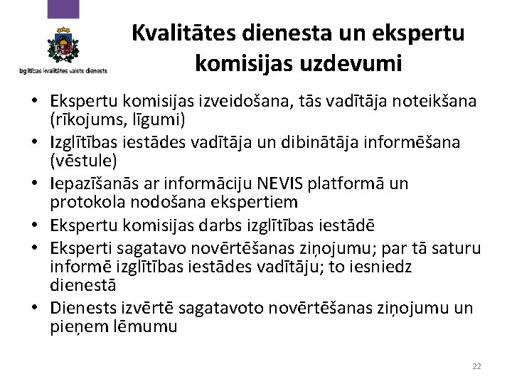 Kvalitātes dienesta un ekspertu komisijas uzdevumi • Ekspertu komisijas izveidošana, tās vadītāja noteikšana (rīkojums,