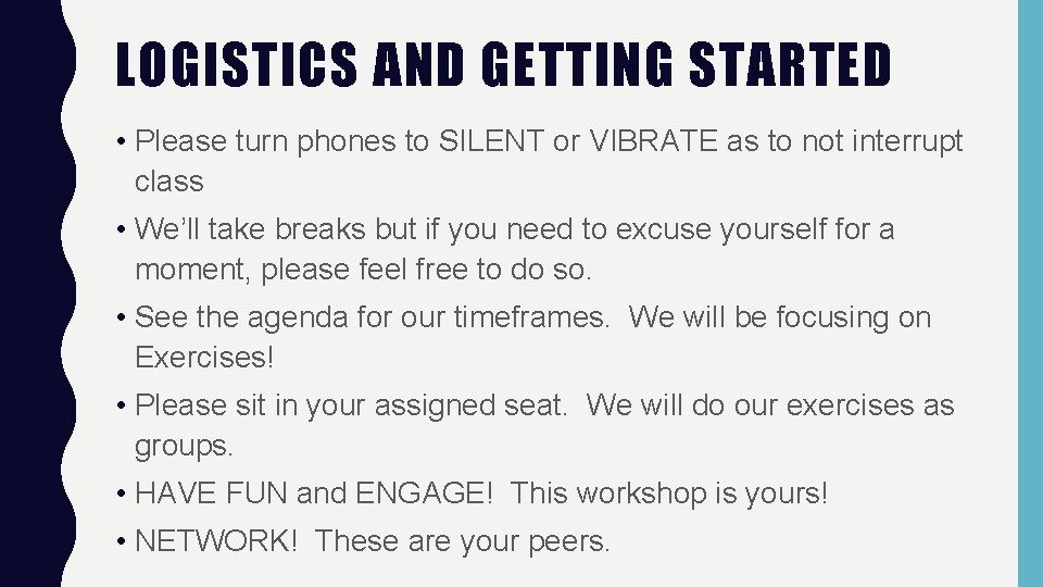 LOGISTICS AND GETTING STARTED • Please turn phones to SILENT or VIBRATE as to