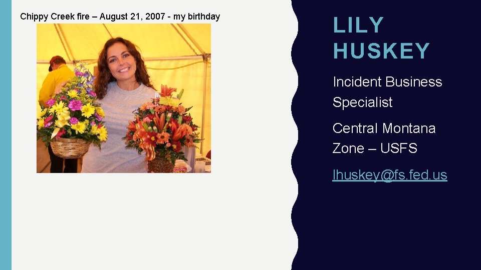 Chippy Creek fire – August 21, 2007 - my birthday LILY HUSKEY Incident Business