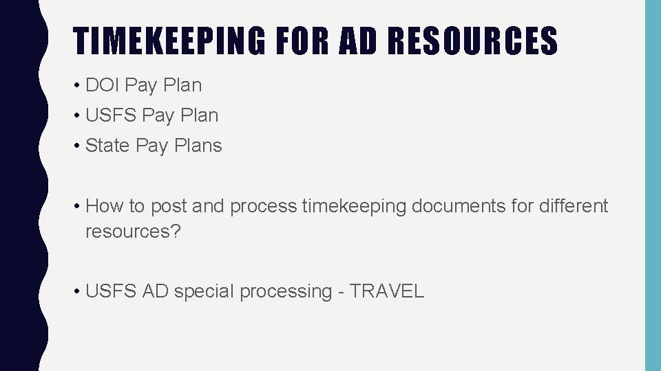 TIMEKEEPING FOR AD RESOURCES • DOI Pay Plan • USFS Pay Plan • State