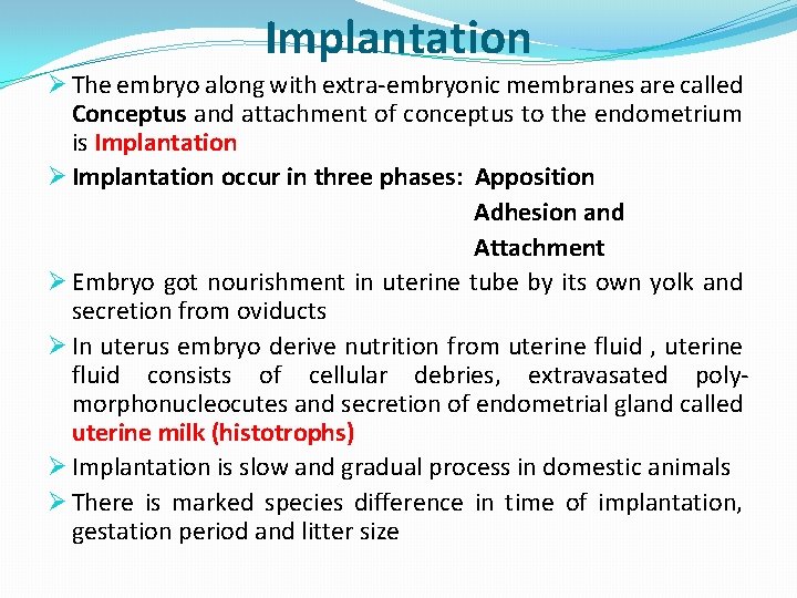 Implantation Ø The embryo along with extra-embryonic membranes are called Conceptus and attachment of