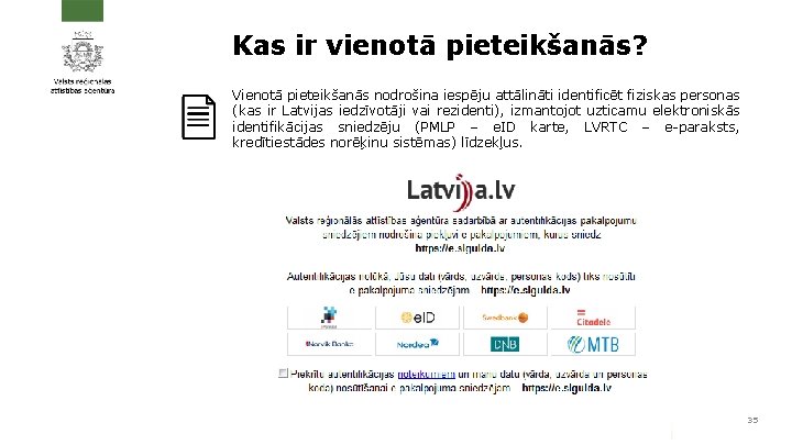 Kas ir vienotā pieteikšanās? Vienotā pieteikšanās nodrošina iespēju attālināti identificēt fiziskas personas (kas ir