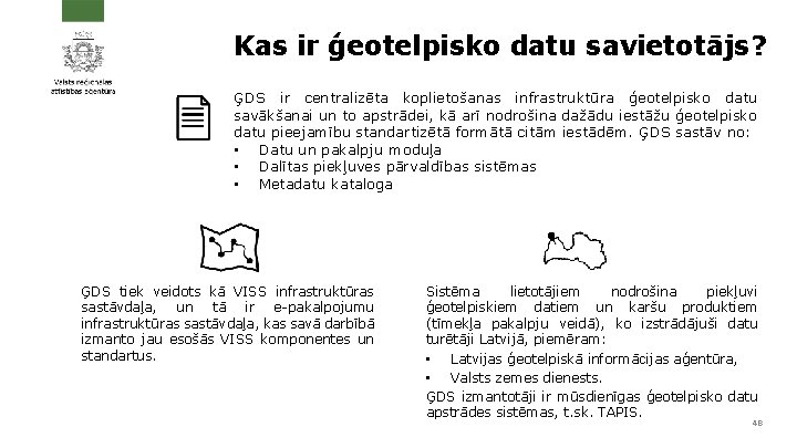 Kas ir ģeotelpisko datu savietotājs? ĢDS ir centralizēta koplietošanas infrastruktūra ģeotelpisko datu savākšanai un