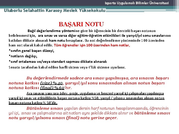 Isparta Uygulamalı Bilimler Üniversitesi Uluborlu Selahattin Karasoy Meslek Yüksekokulu BAŞARI NOTU Bağıl değerlendirme yöntemine Isparta Uygulamalı Bilimler Üniversitesi Uluborlu Selahattin Karasoy Meslek Yüksekokulu BAŞARI NOTU Bağıl değerlendirme yöntemine