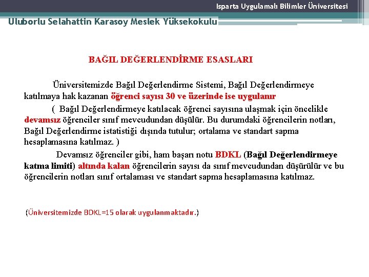 Isparta Uygulamalı Bilimler Üniversitesi Uluborlu Selahattin Karasoy Meslek Yüksekokulu BAĞIL DEĞERLENDİRME ESASLARI Üniversitemizde Bağıl