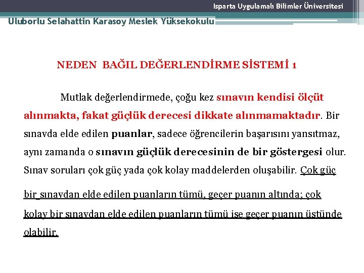 Isparta Uygulamalı Bilimler Üniversitesi Uluborlu Selahattin Karasoy Meslek Yüksekokulu NEDEN BAĞIL DEĞERLENDİRME SİSTEMİ 1 Isparta Uygulamalı Bilimler Üniversitesi Uluborlu Selahattin Karasoy Meslek Yüksekokulu NEDEN BAĞIL DEĞERLENDİRME SİSTEMİ 1