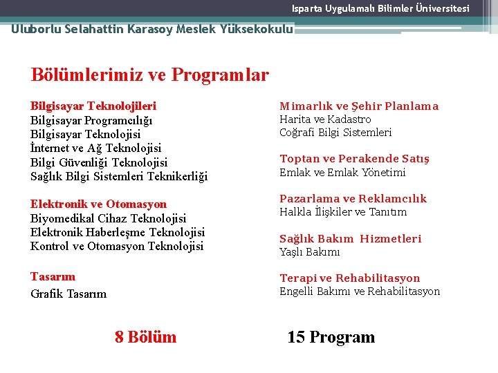 Isparta Uygulamalı Bilimler Üniversitesi Uluborlu Selahattin Karasoy Meslek Yüksekokulu Bölümlerimiz ve Programlar Bilgisayar Teknolojileri Isparta Uygulamalı Bilimler Üniversitesi Uluborlu Selahattin Karasoy Meslek Yüksekokulu Bölümlerimiz ve Programlar Bilgisayar Teknolojileri
