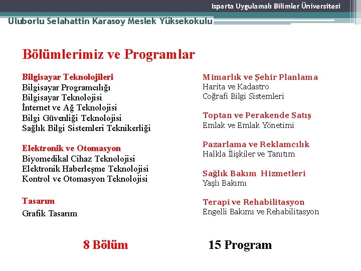 Isparta Uygulamalı Bilimler Üniversitesi Uluborlu Selahattin Karasoy Meslek Yüksekokulu Bölümlerimiz ve Programlar Bilgisayar Teknolojileri