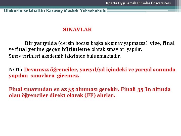 Isparta Uygulamalı Bilimler Üniversitesi Uluborlu Selahattin Karasoy Meslek Yüksekokulu SINAVLAR Bir yarıyılda (dersin hocası