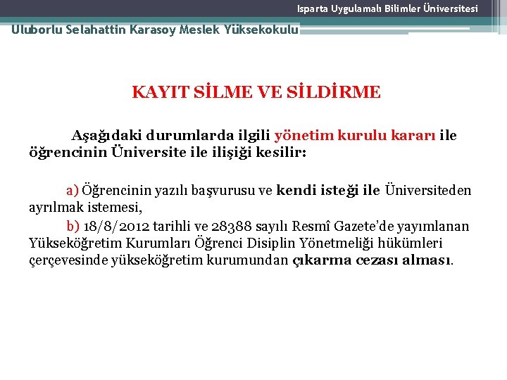 Isparta Uygulamalı Bilimler Üniversitesi Uluborlu Selahattin Karasoy Meslek Yüksekokulu KAYIT SİLME VE SİLDİRME Aşağıdaki