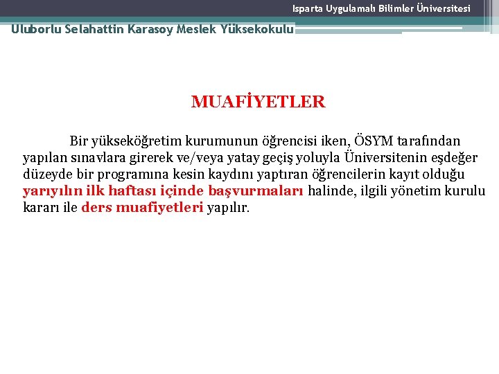 Isparta Uygulamalı Bilimler Üniversitesi Uluborlu Selahattin Karasoy Meslek Yüksekokulu MUAFİYETLER Bir yükseköğretim kurumunun öğrencisi Isparta Uygulamalı Bilimler Üniversitesi Uluborlu Selahattin Karasoy Meslek Yüksekokulu MUAFİYETLER Bir yükseköğretim kurumunun öğrencisi
