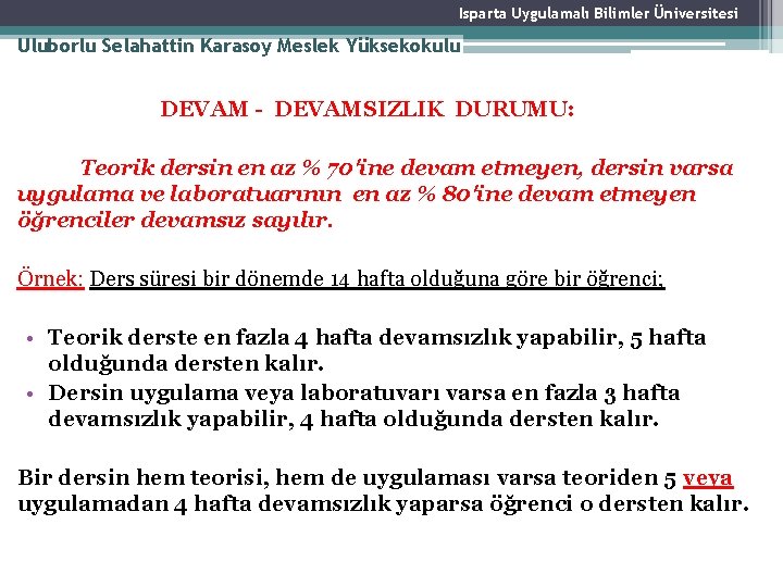 Isparta Uygulamalı Bilimler Üniversitesi Uluborlu Selahattin Karasoy Meslek Yüksekokulu DEVAM - DEVAMSIZLIK DURUMU: Teorik