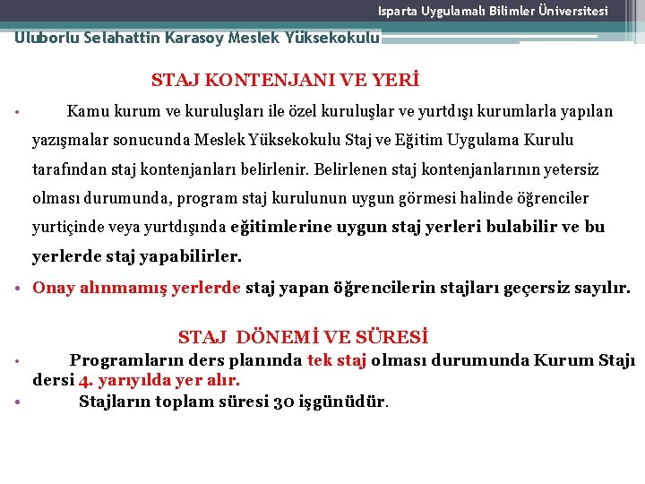 Isparta Uygulamalı Bilimler Üniversitesi Uluborlu Selahattin Karasoy Meslek Yüksekokulu STAJ KONTENJANI VE YERİ • Isparta Uygulamalı Bilimler Üniversitesi Uluborlu Selahattin Karasoy Meslek Yüksekokulu STAJ KONTENJANI VE YERİ •