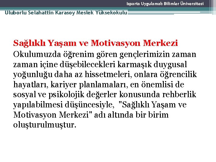 Isparta Uygulamalı Bilimler Üniversitesi Uluborlu Selahattin Karasoy Meslek Yüksekokulu Sağlıklı Yaşam ve Motivasyon Merkezi Isparta Uygulamalı Bilimler Üniversitesi Uluborlu Selahattin Karasoy Meslek Yüksekokulu Sağlıklı Yaşam ve Motivasyon Merkezi