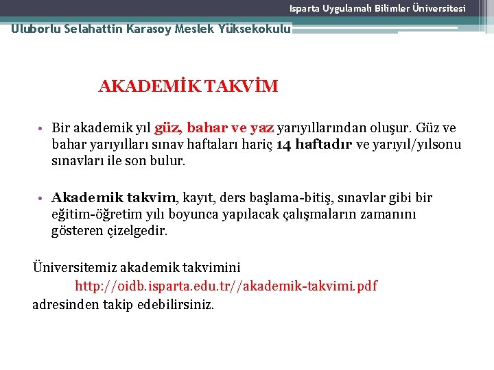 Isparta Uygulamalı Bilimler Üniversitesi Uluborlu Selahattin Karasoy Meslek Yüksekokulu AKADEMİK TAKVİM • Bir akademik Isparta Uygulamalı Bilimler Üniversitesi Uluborlu Selahattin Karasoy Meslek Yüksekokulu AKADEMİK TAKVİM • Bir akademik