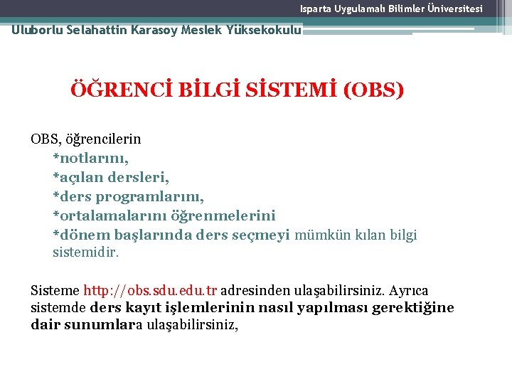 Isparta Uygulamalı Bilimler Üniversitesi Uluborlu Selahattin Karasoy Meslek Yüksekokulu ÖĞRENCİ BİLGİ SİSTEMİ (OBS) OBS, Isparta Uygulamalı Bilimler Üniversitesi Uluborlu Selahattin Karasoy Meslek Yüksekokulu ÖĞRENCİ BİLGİ SİSTEMİ (OBS) OBS,