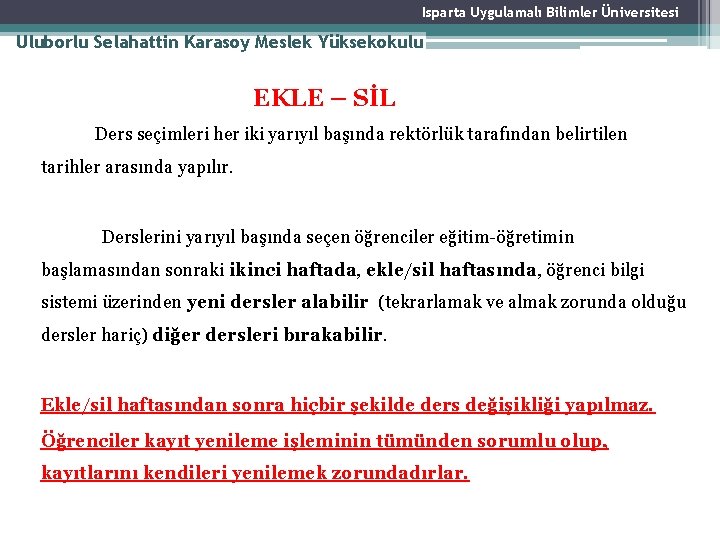 Isparta Uygulamalı Bilimler Üniversitesi Uluborlu Selahattin Karasoy Meslek Yüksekokulu EKLE – SİL Ders seçimleri Isparta Uygulamalı Bilimler Üniversitesi Uluborlu Selahattin Karasoy Meslek Yüksekokulu EKLE – SİL Ders seçimleri