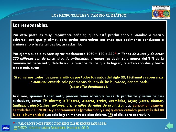 LOS RESPONSABLES Y CAMBIO CLIMÁTICO. Los responsables. Por otra parte es muy importante señalar,