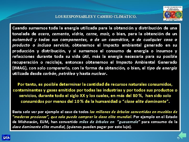 LOS RESPONSABLES Y CAMBIO CLIMÁTICO. Cuando sumamos toda la energía utilizada para la obtención