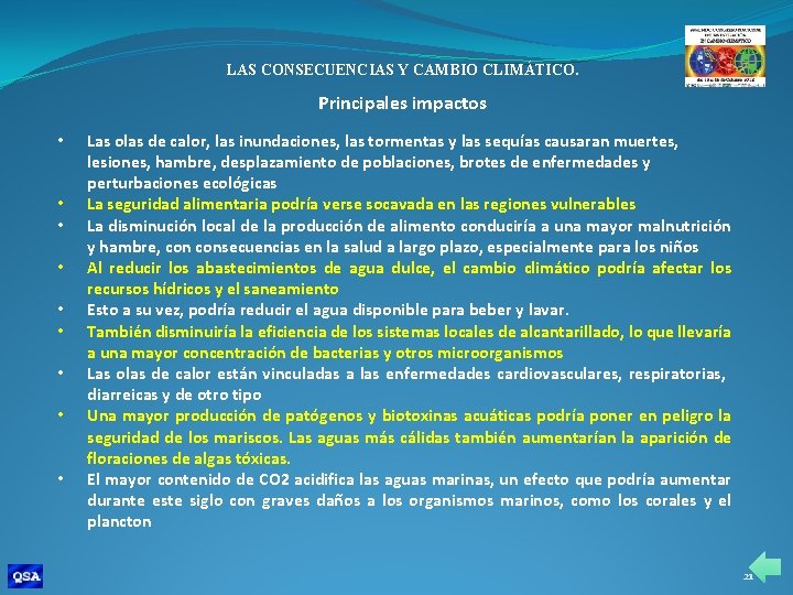 LAS CONSECUENCIAS Y CAMBIO CLIMÁTICO. Principales impactos • • • Las olas de calor,