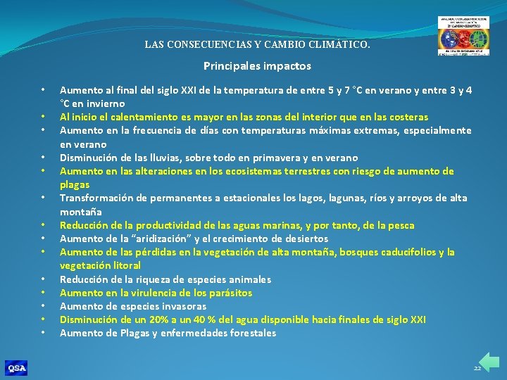LAS CONSECUENCIAS Y CAMBIO CLIMÁTICO. Principales impactos • • • • Aumento al final