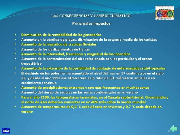 LAS CONSECUENCIAS Y CAMBIO CLIMÁTICO. Principales impactos • • • Disminución de la rentabilidad