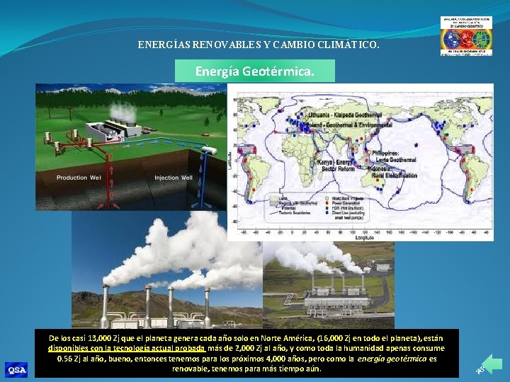 ENERGÍAS RENOVABLES Y CAMBIO CLIMÁTICO. Energía Geotérmica. De los casi 13, 000 Zj que