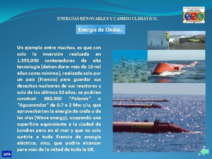 ENERGÍAS RENOVABLES Y CAMBIO CLIMÁTICO. Energía de Ondas. Un ejemplo entre muchos, es que
