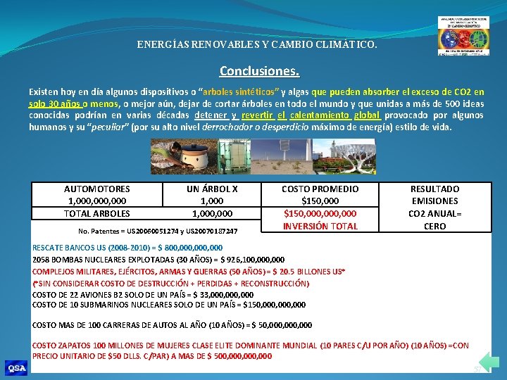 ENERGÍAS RENOVABLES Y CAMBIO CLIMÁTICO. Conclusiones. Existen hoy en día algunos dispositivos o “arboles
