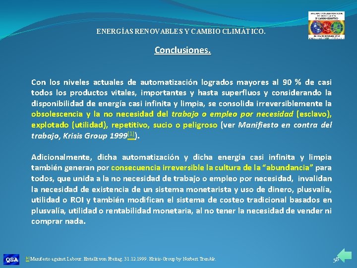 ENERGÍAS RENOVABLES Y CAMBIO CLIMÁTICO. Conclusiones. Con los niveles actuales de automatización logrados mayores