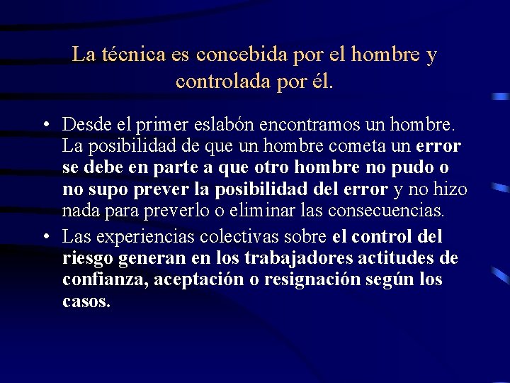 La técnica es concebida por el hombre y controlada por él. • Desde el