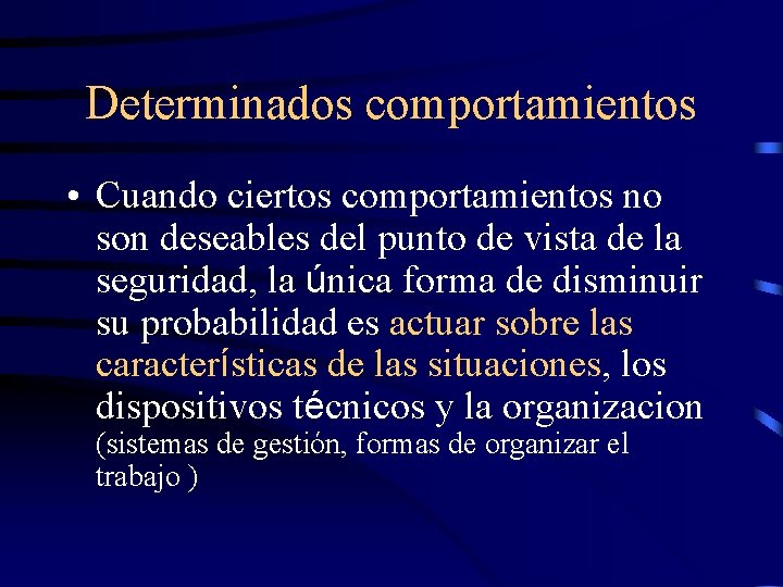 Determinados comportamientos • Cuando ciertos comportamientos no son deseables del punto de vista de